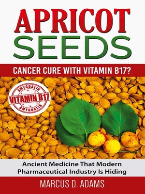 cover image of Apricot Seeds--Cancer Cure with Vitamin B17?